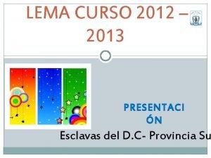 LEMA CURSO 2012 2013 PRESENTACI N Esclavas del