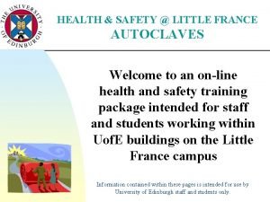 HEALTH SAFETY LITTLE FRANCE AUTOCLAVES Welcome to an