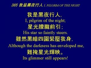 385 I PILGRIM OF THE NIGHT I pilgrim