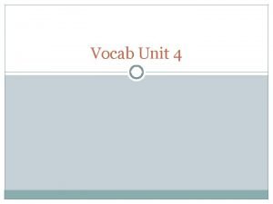 Vocab unit 4 level e