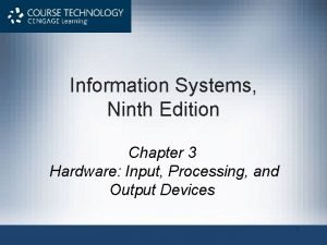 Information Systems Ninth Edition Chapter 3 Hardware Input