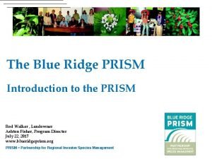 The Blue Ridge PRISM Introduction to the PRISM