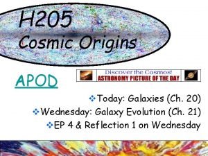 H 205 Cosmic Origins APOD v Today Galaxies