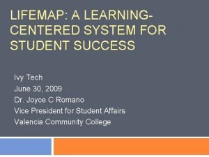 LIFEMAP A LEARNINGCENTERED SYSTEM FOR STUDENT SUCCESS Ivy