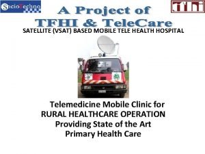 SATELLITE VSAT BASED MOBILE TELE HEALTH HOSPITAL Telemedicine