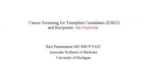 Cancer Screening for Transplant Candidates ESKD and Recipients