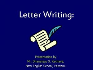 Letter Writing Presentation by Mr Dhananjay S Kachave