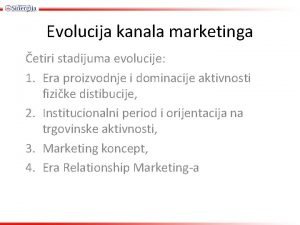 Evolucija kanala marketinga etiri stadijuma evolucije 1 Era