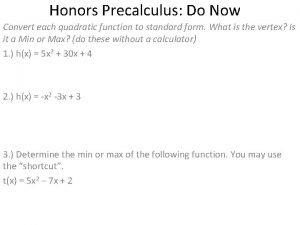 Honors Precalculus Do Now Convert each quadratic function