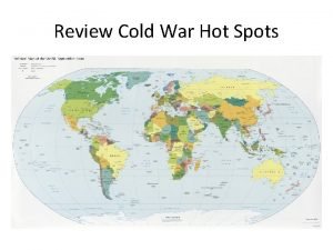 Cold war hot spots
