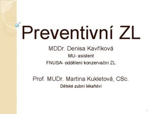 Preventivn ZL MDDr Denisa Kavkov MU asistent FNUSA