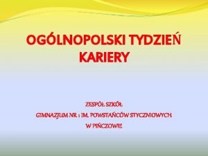 OGLNOPOLSKI TYDZIE KARIERY ZESP SZK GIMNAZJUM NR 1