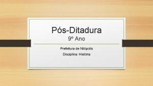 PsDitadura 9 Ano Prefeitura de Nilpolis Disciplina Histria