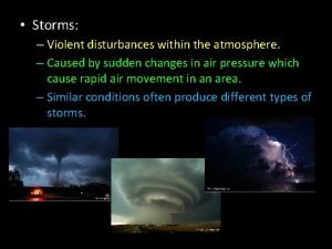 A violent disturbance in the atmosphere