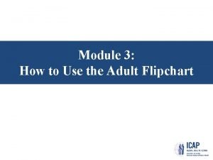 Module 3 How to Use the Adult Flipchart