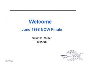 Welcome June 1998 NOW Finale David E Culler