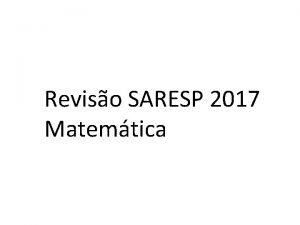 Reviso SARESP 2017 Matemtica 1 2 m 1Uma