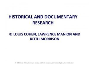 HISTORICAL AND DOCUMENTARY RESEARCH LOUIS COHEN LAWRENCE MANION