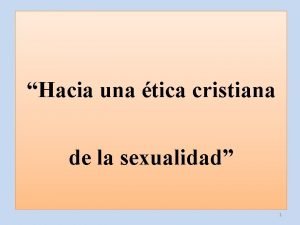 Hacia una tica cristiana de la sexualidad 1