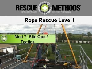 Rope Rescue Level I Mod 7 Site Ops