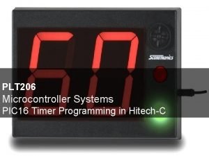 PLT 206 Microcontroller Systems PIC 16 Timer Programming