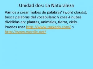 Unidad dos La Naturaleza Vamos a crear nubes