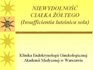 NIEWYDOLNO CIAKA TEGO Insufficientia luteinica sola Klinika Endokrynologii