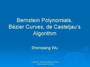 Bernstein Polynomials Bzier Curves de Casteljaus Algorithm Shenqiang