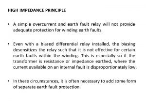 HIGH IMPEDANCE PRINCIPLE A simple overcurrent and earth