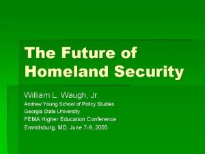 The Future of Homeland Security William L Waugh