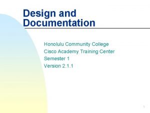 Design and Documentation Honolulu Community College Cisco Academy