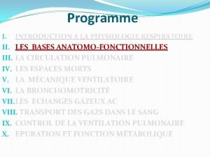 Programme I INTRODUCTION A LA PHYSIOLOGIE RESPIRATOIRE II