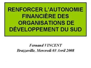 RENFORCER LAUTONOMIE FINANCIRE DES ORGANISATIONS DE DVELOPPEMENT DU