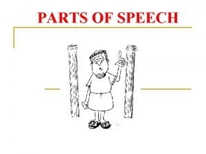 PARTS OF SPEECH PARTS OF SPEECH OPEN NOUNS
