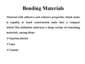 Bonding Materials Material with adhesive and cohesive properties