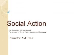 Social Action 6 th Semester BS Social Work