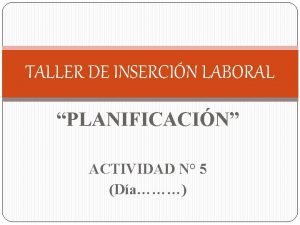 TALLER DE INSERCIN LABORAL PLANIFICACIN ACTIVIDAD N 5