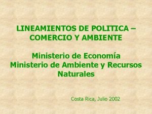 LINEAMIENTOS DE POLITICA COMERCIO Y AMBIENTE Ministerio de