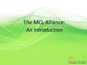 The MCL Alliance An Introduction Mass Customized Learning