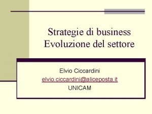 Strategie di business Evoluzione del settore Elvio Ciccardini