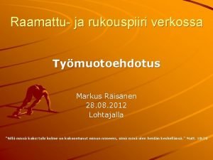 Raamattu ja rukouspiiri verkossa Tymuotoehdotus Markus Risnen 28