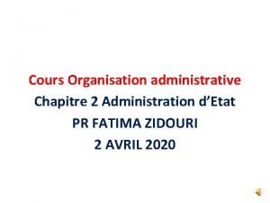 Cours Organisation administrative Chapitre 2 Administration dEtat PR