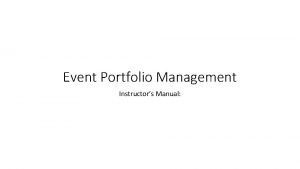 Event Portfolio Management Instructors Manual Figure 1 A