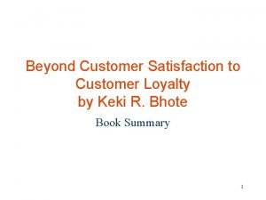 Beyond Customer Satisfaction to Customer Loyalty by Keki