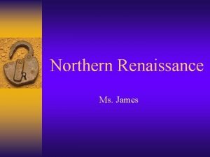 Northern Renaissance Ms James The Renaissance spreads North