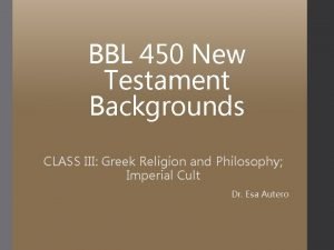 BBL 450 New Testament Backgrounds CLASS III Greek