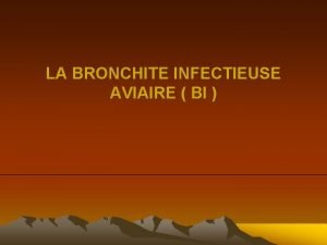 LA BRONCHITE INFECTIEUSE AVIAIRE BI 1 DEFINITION Extrmement