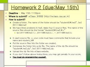 Homework 2 due May 15 th Deadline May