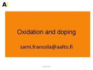 Oxidation and doping sami franssilaaalto fi Microfabrication 1