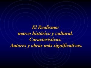 El Realismo marco histrico y cultural Caractersticas Autores